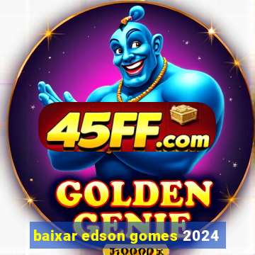 baixar edson gomes 2024